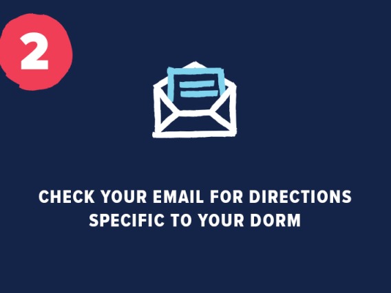 Letter coming out of envelope icon with "Check your email for directions specific to your dorm" underneath